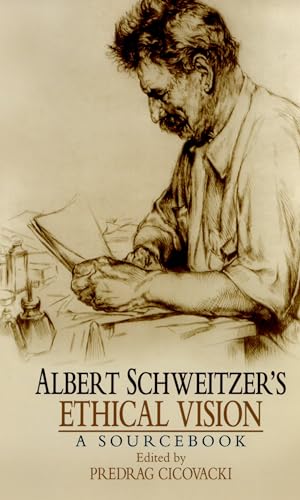 Albert Schweitzer's Ethical Vision A Sourcebook von Oxford University Press, USA